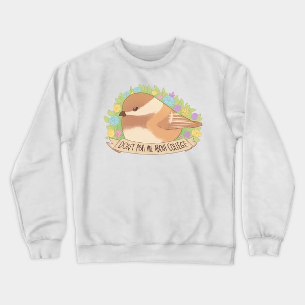 Don't Ask Me About College Crewneck Sweatshirt by VictoriaW